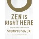Zen Is Right Here: Teaching Stories and Anecdotes of Shunryu Suzuki, Author of Zen Mind, Beginner's Mind