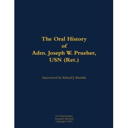 The Oral History of Adm. Joseph W. Prueher, USN (Ret.): 1942-