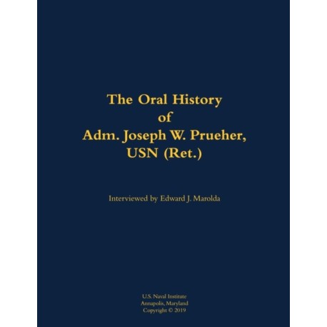 The Oral History of Adm. Joseph W. Prueher, USN (Ret.): 1942-