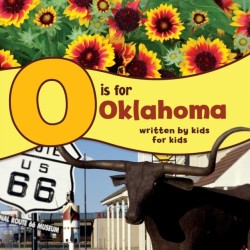 O is for Oklahoma: Written by Kids for Kids