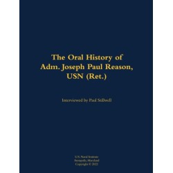 The Oral History of Adm. Joseph Paul Reason, USN (Ret.): 1941-