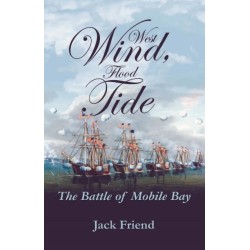 West Wind, Flood Tide: The Battle of Mobile Bay