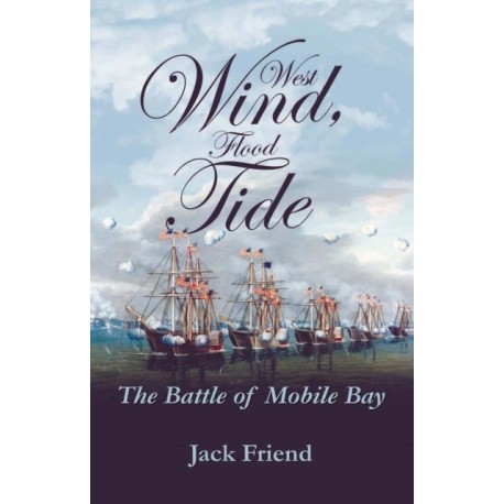 West Wind, Flood Tide: The Battle of Mobile Bay