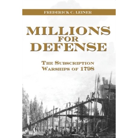 Millions for Defense: The Subscription Warships of 1798
