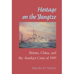 Hostage on the Yangtze: Britain, China, and the Amethyst Crisis of 1949