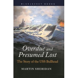 Overdue and Presumed Lost: The Story of the USS Bullhead