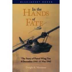 In the Hands of Fate: The Story of Patrol Wing Ten, 8 December 1941-11 May 1942
