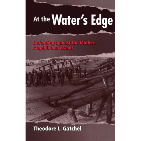 At the Water's Edge: Defending Against the Modern Amphibious Assault