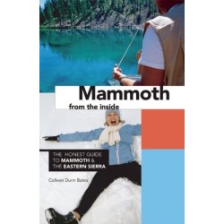 Mammoth from the Inside: The Honest Guide to Mammoth & the Eastern Sierra
