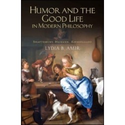 Humor and the Good Life in Modern Philosophy: Shaftesbury, Hamann, Kierkegaard