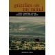 Grizzlies On My Mind: Essays of Adventure, Love, and Heartache from Yellowstone Country