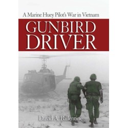 Gunbird Driver: A Marine Huey Pilot's War in Vietnam