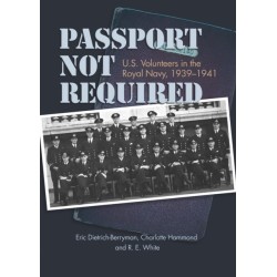 Passport Not Required: U.S. Volunteers in the Royal Navy, 1939-1941