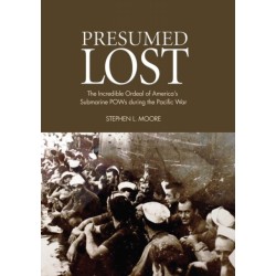 Presumed Lost: The Incredible Ordeal of America's Submarine POWs during the Pacific War