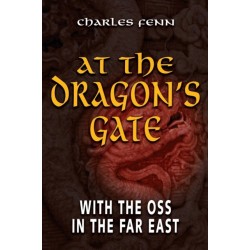 At the Dragon's Gate: With the OSS in the Far East
