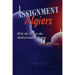Assignment Algiers: With the OSS in the Mediterranean Theater
