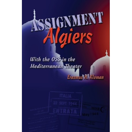 Assignment Algiers: With the OSS in the Mediterranean Theater