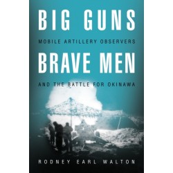 Big Guns, Brave Men: Mobile Artillery Observers and the Battle for Okinawa