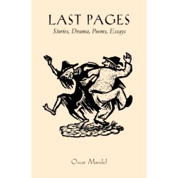 Last Pages: Stories, A Play, Poems, Essays