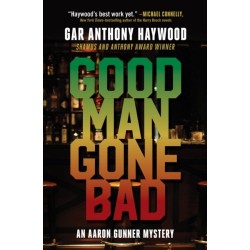 Good Man Gone Bad: An Aaron Gunner Mystery