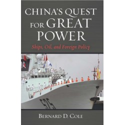 China's Quest for Great Power: Ships, Oil, and Foreign Policy