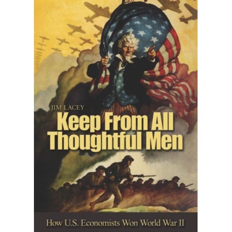 Keep from All Thoughtful Men: How U.S. Economists Won World War II