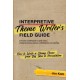 Interpretive Theme Writer’s Field Guide: How to Write a Strong Theme from Big Idea to Presentation