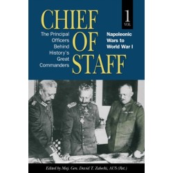 Chief of Staff, Vol. 1: The Principal Officers Behind History's Great Commanders, Napoleonic Wars to World War I