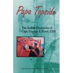 Papa Topside: The Sealab Chronicles of Capt. George F. Bond, USN