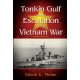 Tonkin Gulf and the Escalation of the Vietnam War,: Revised Edition