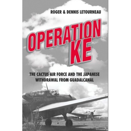 Operation KE: The Cactus Air Force and the Japanese Withdrawal from Guadalcanal