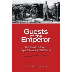 Guests of the Emperor: The Secret History of Japan's Mukden POW Camp