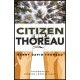 Citizen Thoreau: Walden, Civil Disobedience, Life Without Principle, Slavery in Massachusetts, A Plea for Captain John Brown