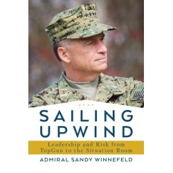 Sailing Upwind: Leadership and Risk from TopGun to the Situation Room