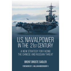U.S. Naval Power in the 21st Century: A New Strategy for Facing the Chinese and Russian Threat
