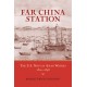 Far China Station: The U.S. Navy in Asian Waters, 1800-1898