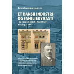 Et dansk industri- og familiedynasti: og en dansk koloni i New Jersey omkring år 1900
