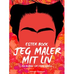 Jeg maler mit liv. En roman om Frida Kahlo