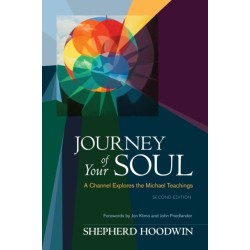 Journey of Your Soul: A Channel Explores the Michael Teachings