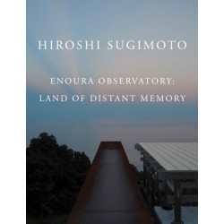 Hiroshi Sugimoto: Enoura Observatory: Land of Distant Memory