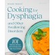 Cooking for Dysphagia: 101 Delicious Recipes for Safe, Easy Eating