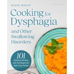 Cooking for Dysphagia: 101 Delicious Recipes for Safe, Easy Eating