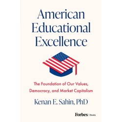 American Educational Excellence: The Foundation of Our Values, Democracy, and Market Capitalism