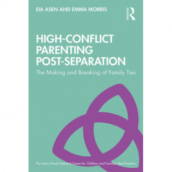 High-Conflict Parenting Post-Separation: The Making and Breaking of Family Ties