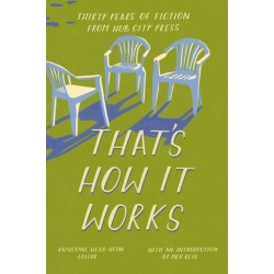 That's How it Works: 30 Years of Fiction from Hub City Press