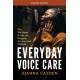 Everyday Voice Care: The Wellness Guide for Singers, Actors, and Talkers