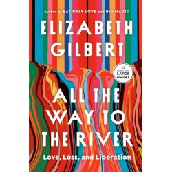 All the Way to the River: Oprah's Book Club: Love, Loss, and Liberation