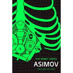 The Caves of Steel: The Robot Series