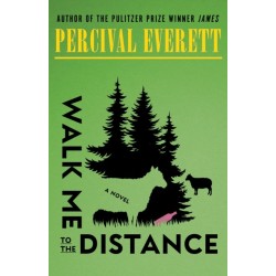 Walk Me to the Distance: A Novel