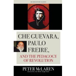 Che Guevara, Paulo Freire, and the Pedagogy of Revolution, Classics Edition